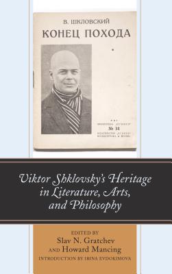 Viktor Shklovsky's Heritage in Literature, Arts, and Philosophy By Slav N. Gratchev (Editor), Howard Mancing (Editor), Irina Evdokimova (Introduction by) Cover Image
