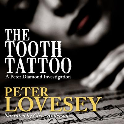 The Tooth Tattoo Lib/E (Inspector Peter Diamond Investigations #13) By Peter Lovesey, Clive R. Anderson (Read by) Cover Image