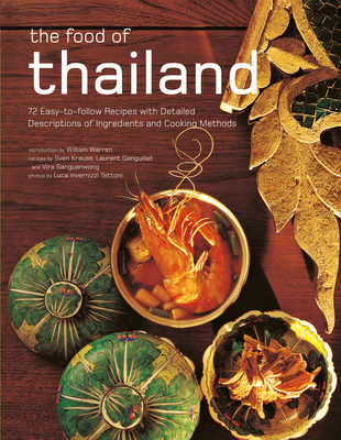 The Food of Thailand: 72 Easy-to-Follow Recipes with Detailed Descriptions of Ingredients and Cooking Methods Cover Image