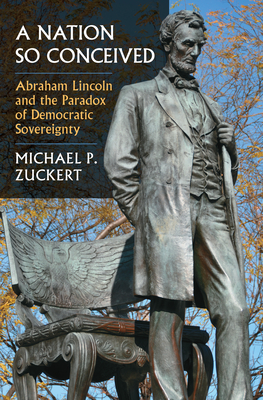 A Nation So Conceived: Abraham Lincoln and the Paradox of Democratic Sovereignty (Constitutional Thinking) Cover Image