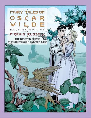 Fairy Tales of Oscar Wilde: The Devoted Friend/The Nightingale and the Rose By Oscar Wilde, P. Craig Russell (Illustrator) Cover Image