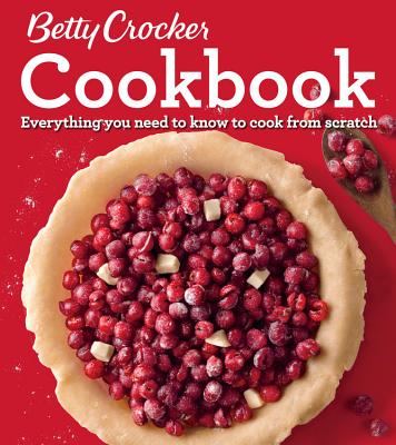 Betty Crocker Cookbook, 12th Edition: Everything You Need to Know to Cook from Scratch By Betty Crocker Cover Image