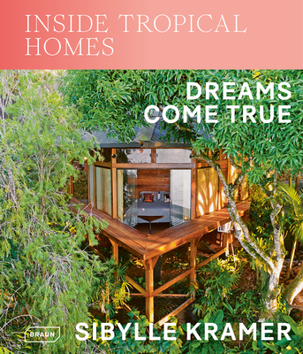Inside Tropical Homes: Dreams Come True Cover Image