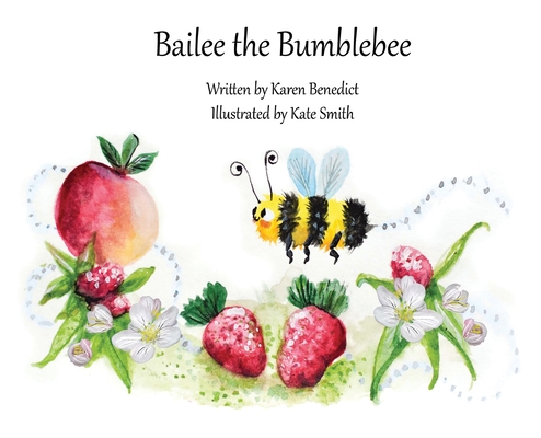 Bailee the Bumblebee By Karen Benedict, Kate Smith (Illustrator) Cover Image
