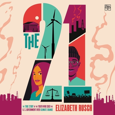 The Twenty-One: The True Story of the Youth Who Sued the Us Government Over Climate Change Cover Image