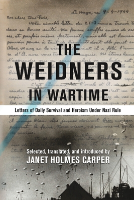 The Weidners in Wartime: Letters of Daily Survival and Heroism Under Nazi Rule Cover Image