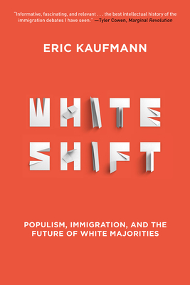 Whiteshift: Populism, Immigration, and the Future of White Majorities By Eric Kaufmann Cover Image