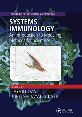 Systems Immunology: An Introduction to Modeling Methods for Scientists (Foundations of Biochemistry and Biophysics) By Jayajit Das (Editor), Ciriyam Jayaprakash (Editor) Cover Image