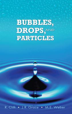 Bubbles, Drops, and Particles (Dover Civil and Mechanical Engineering) By R. Clift, J. R. Grace, M. E. Weber Cover Image