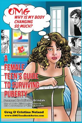 OMG Why is My Body Changing So Much?: A Female Teen's Guide to Surviving Puberty (Omg Teen Book #2)