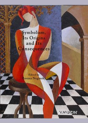 Symbolism, Its Origins and Its Consequences (Art) By Rosina Neginsky Cover Image