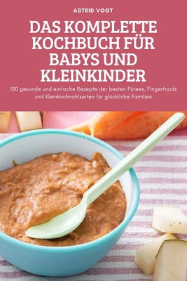 Das Komplette Kochbuch Für Babys Und Kleinkinder Cover Image