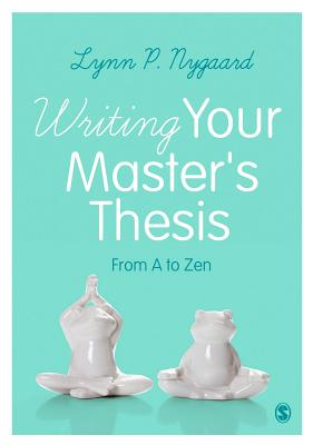 Writing Your Master′s Thesis: From A to Zen By Lynn Nygaard Cover Image