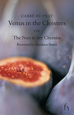 Venus in the Cloisters: Or The Nun in Her Chemise (Hesperus Classics) By L'Abbe du Prat, Matthew Sweet (Foreword by) Cover Image