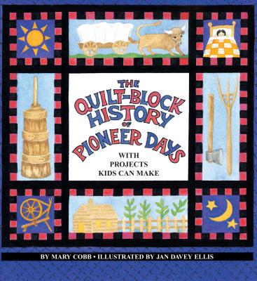Quilt Block History of Pioneer Days (Fabric of Early America)