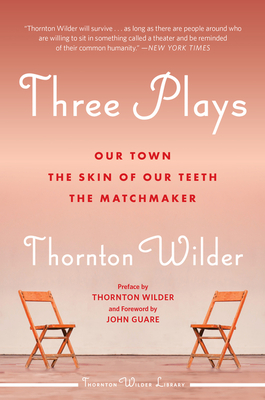 Three Plays: Our Town, The Skin of Our Teeth, and The Matchmaker Cover Image