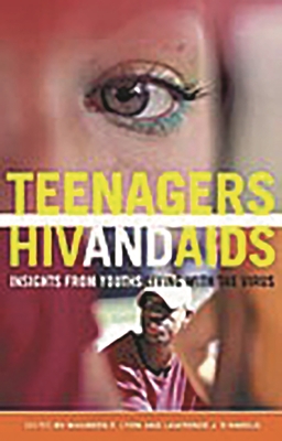 Teenagers, HIV, and AIDS: Insights from Youths Living with the Virus (Sex) By Maureen E. Lyon (Editor), Lawrence J. D'Angelo (Editor) Cover Image