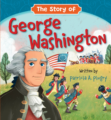The Story of George Washington By Patricia A. Pingry, Jesús López (Illustrator) Cover Image