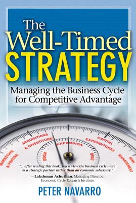 The Well-Timed Strategy: Managing the Business Cycle for Competitive Advantage Cover Image