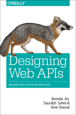 Designing Web APIs: Building APIs That Developers Love By Brenda Jin, Saurabh Sahni, Amir Shevat Cover Image