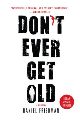 Don't Ever Get Old: A Mystery (Buck Schatz Series #1) By Daniel Friedman Cover Image