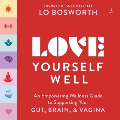 Love Yourself Well: An Empowering Wellness Guide to Supporting Your Gut, Brain, and Vagina Cover Image