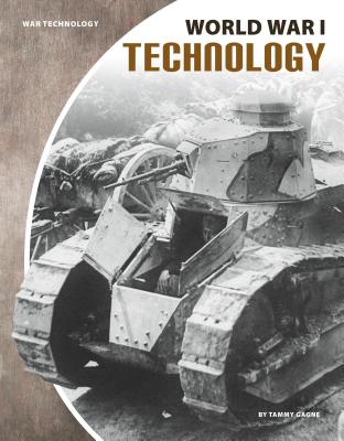 World War I Technology (War Technology) By Tammy Gagne Cover Image