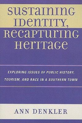 Sustaining Identity, Recapturing Heritage: Exploring Issues of Public History, Tourism, and Race in a Southern Town Cover Image