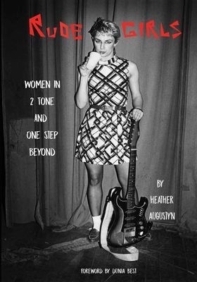 Rude Girls: Women in 2 Tone and One Step Beyond Cover Image