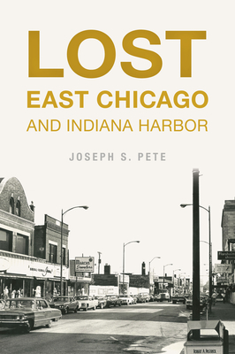 Lost East Chicago and Indiana Harbor Cover Image