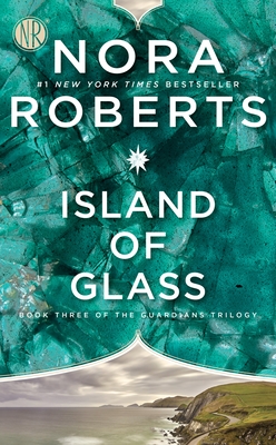 Island of Glass (Guardians Trilogy #3) By Nora Roberts Cover Image