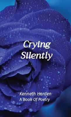 Crying Silently: A Book Of Poetry By Kenneth Harden Cover Image