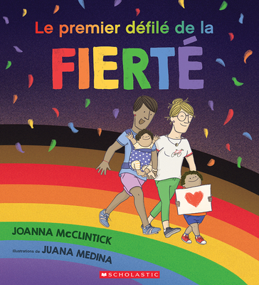 Le Premier Défilé de la Fierté By Joanna McClintick, Juana Medina (Illustrator) Cover Image