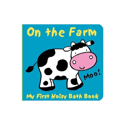 Animals on the Farm (My First Noisy Bath Books)