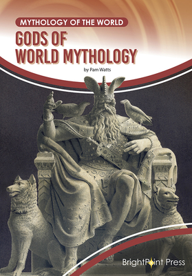Gods of World Mythology By Pam Watts Cover Image