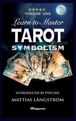 Learn to Master Tarot - Volume One Symbolism!: BRAND NEW! Introduced by Psychic Mattias Långström