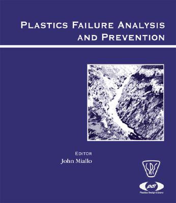 Plastics Failure Analysis and Prevention (Plastics Design Library) By John Moalli Cover Image