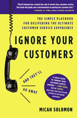 Ignore Your Customers (and They'll Go Away): The Simple Playbook for Delivering the Ultimate Customer Service Experience Cover Image