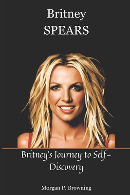 Britney Spears: Britney's Journey to Self-Discovery
