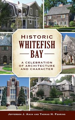 Historic Whitefish Bay: A Celebration of Architecture and Character Cover Image
