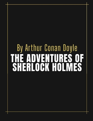 The Adventures of Sherlock Holmes by Arthur Conan Doyle Cover Image