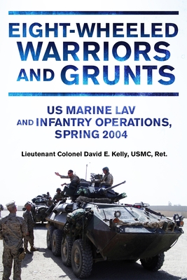Eight-Wheeled Warriors and Grunts: US Marine Lav and Infantry Operations, Spring 2004 Cover Image