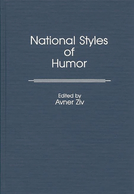 National Styles of Humor (New Directions in Information Management #18) By Avner Ziv (Editor), Avner Ziv (Other) Cover Image