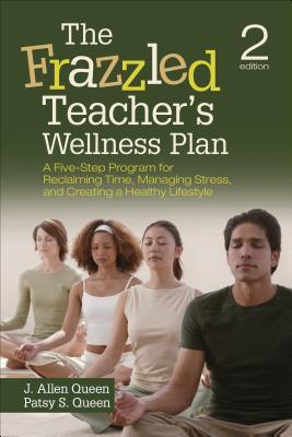 The Frazzled Teacher's Wellness Plan: A Five-Step Program for Reclaiming Time, Managing Stress, and Creating a Healthy Lifestyle Cover Image