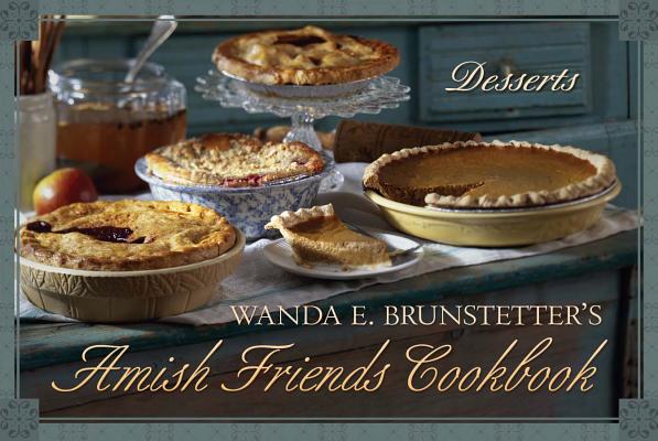 Wanda E. Brunstetter's Amish Friends Cookbook: Desserts Cover Image