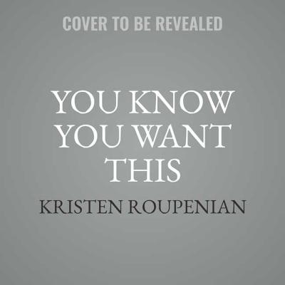You Know You Want This By Kristen Roupenian Cover Image