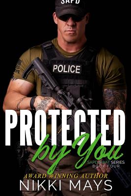 Protected by You (Sapd Swat Series: Book 4 #4)