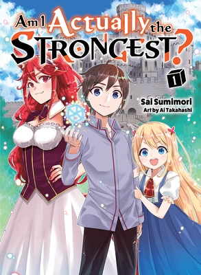 Am I Actually the Strongest? 1 (light novel) (Am I Actually the Strongest? (novel) #1) By Sai Sumimori, Ai Takahashi (Illustrator) Cover Image