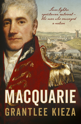 Macquarie By Grantlee Kieza Cover Image