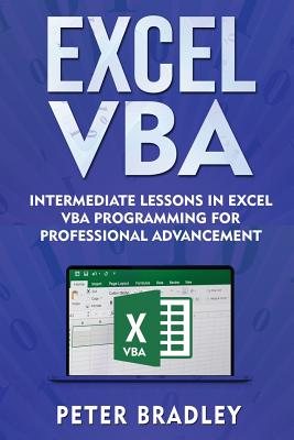 Excel VBA: Intermediate Lessons in Excel VBA Programming for Professional Advancement